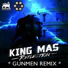 King Mas - Reflection - Gunmen Remix *FREE DOWNLOAD*