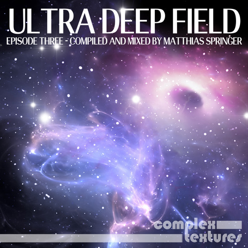 Ultra Deep Field Episode Three - Mixed by Matthias Springer