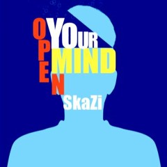 SkaZi- Open Your Mind(Free Download)