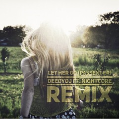 ft. nightcore - let her go remix (passenger)