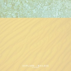 Explore - Baileee ( slowed edit )