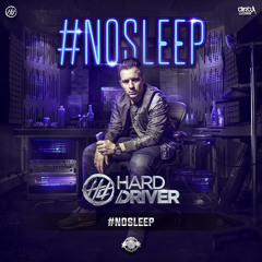 Hard Driver - #NOSLEEP (Official HQ Preview)