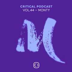Critical Podcast Vol.44 - Hosted By Monty