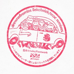 drewnofromlas - Ilekolwiek / moc remixes