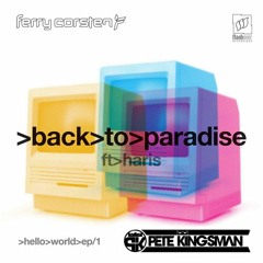 Ferry Corsten - Back To Paradise feat. Haris (Pete Kingsman Remix)