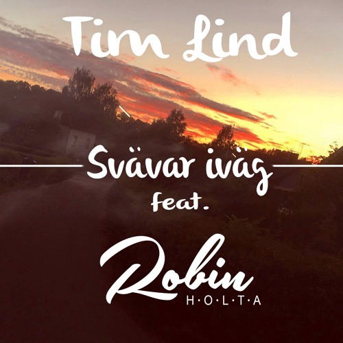 Tim Lind - Svävar Iväg Ft. Robinholta