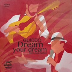 Guiddo - Dream Your Dream Feat. Louie Austen