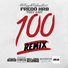 Fredo HRB - They Ain't 100 (RaphRelentless REMIX)