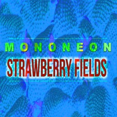 "STRAWBERRY FIELDS" - MonoNeon
