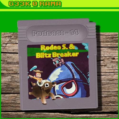 Episode 014 Geek'O'rama - Rodeo Stampede - Sky Zoo Safari & Blitz Breaker