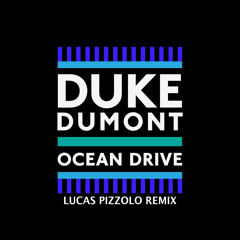 Duke Dumont - Ocean Drive (Lucas Pizzolo Remix) FREE DOWNLOAD