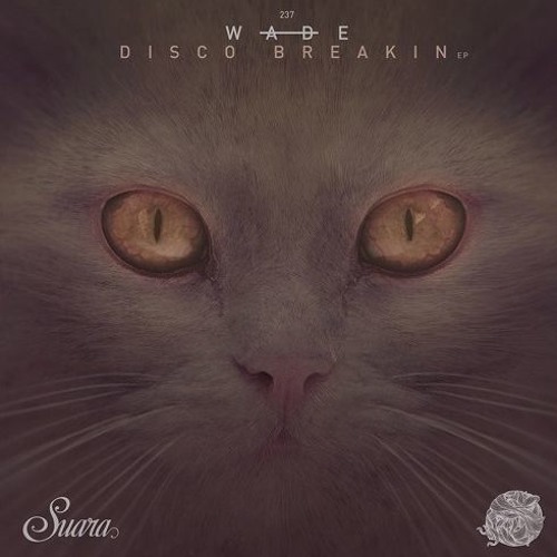 Wade - Disco Breakin (Original Mix) [SUARA]