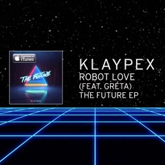 Klaypex Ft. GRÉTA - Robot Love