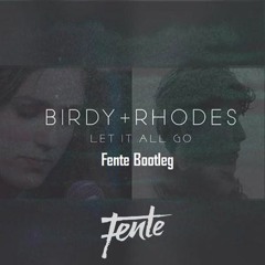 BIRDY + RHODES - Let It All Go (Fente Bootleg) [Buy = Free Download]