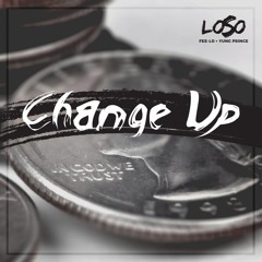 Loso - Change Up ft. Fee-Lo & Yung Prince