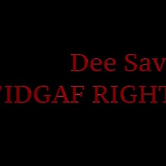 Dee Sav - IDGAF Right Now