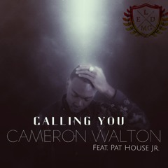Cameron Walton - Calling You (Feat. Pat House Jr.)