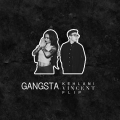 Kehlani ~ Gangsta (Vincent Flip)