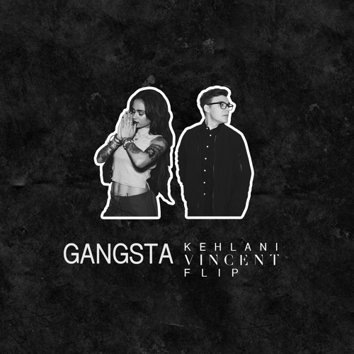 Kehlani ~ Gangsta (Vincent Flip) by Vincen't