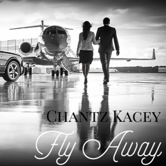 Chantz Kacey - Fly Away