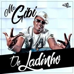 MC GIBI -  DE LADINHO (MAIS UP PRODUTORA) - DJ SELMINHO