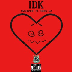 FiveHunnit ft. Teddy Gz - IDK