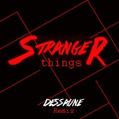 Stranger Things - Theme ( Dessaune Remix )