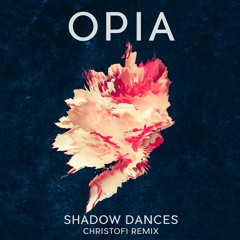 Opia | Shadow Dances (Christofi Remix)