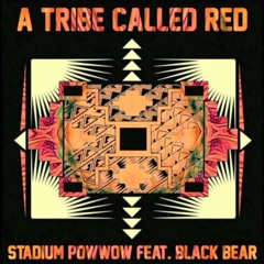 A Tribe Called Red Ft. Black Bear - Stadium Pow Wow