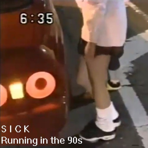 SICK - Running In The 90s Wsg Re-Arranged.
