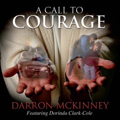 "A Call To Courage" Featuring Dr. Dorinda Clark-Cole "Free Download"
