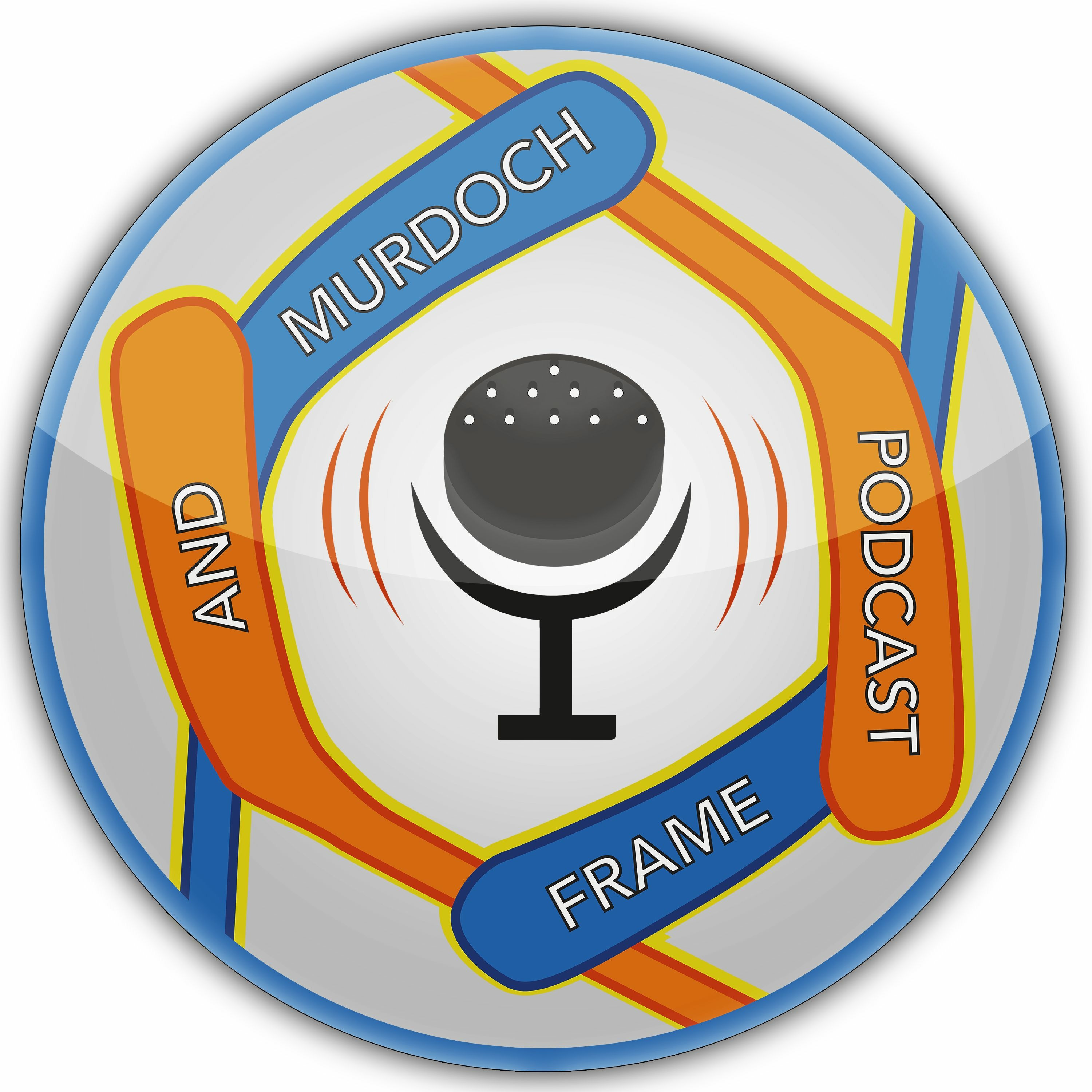 Murdoch and Frame - Epiosde 18