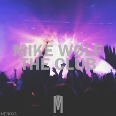 Mike Wølf - The Club (Original Mix)[FREE DOWNLOAD]