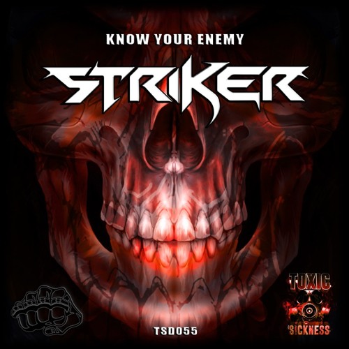 STRIKER / KNOW YOUR ENEMY / PREVIEW / TOXIC SICKNESS DIGITAL / RELEASE DATE 30TH AUGUST