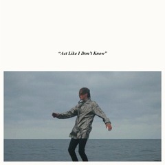 Act Like I Don't Know