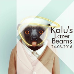 Kalu's - Lazer Beams | 24.08.2016 [Live Set]