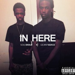 Solo Dolo X Lil Ant Gucci- IN HERE