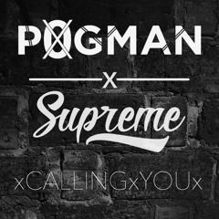 P0gman X Supreme - Calling You