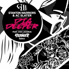 Stanton Warriors &  AC Slater - Dig Deeper(Stranger Remix)