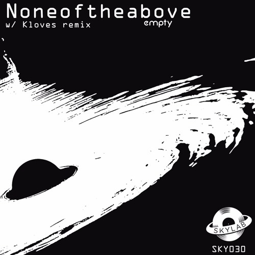 Noneoftheabove - Empty (Original Mix) *PREVIEW*