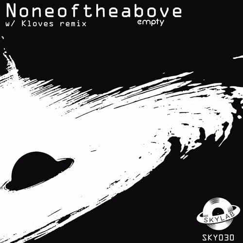 Noneoftheabove - Empty (Feat. Kloves Remix)  [SKY030]