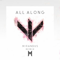 Vorsa - All Along (Mirandus Remix)[Free Download]
