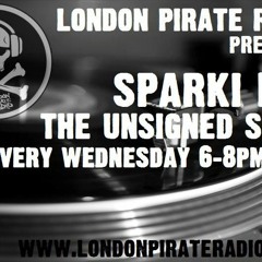 London Pirate Radio - Sparki Dee - The Unsigned Show - 24th August 2016