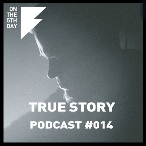 On the 5th Day Podcast #014 - True Story