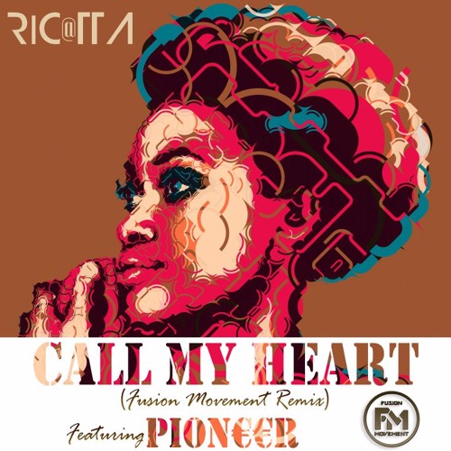 Ric@tta - Call My Heart (Ft. PIONEER) (Fusion Movement Remix)