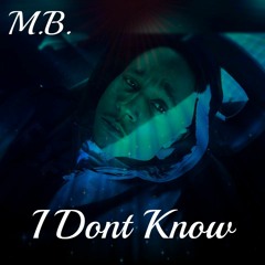 I DON'T KNOW ( Engineered By M.B.)