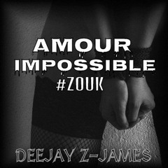 AMOUR IMPOSSIBLE #ZOUK #Z-JAMES