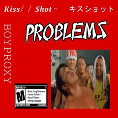 problems (prod. KISS//SHOT - キスショット)