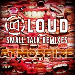 Loud - Small Talk(Atmosfire Remix) FREE DOWNLOAD