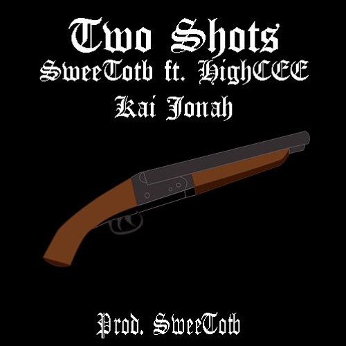 2SHOTS by MIKExSWEET ft HIGHxCEE, @KAIJONAH prod SWEETotb